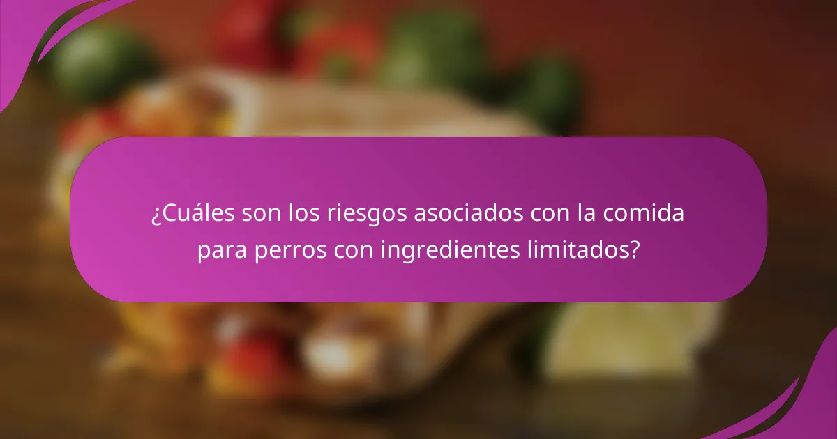 ¿Cuáles son los riesgos asociados con la comida para perros con ingredientes limitados?