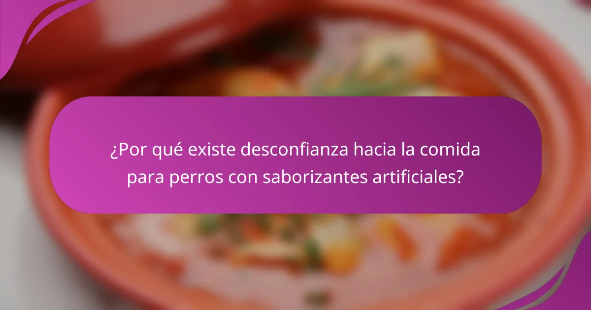 ¿Por qué existe desconfianza hacia la comida para perros con saborizantes artificiales?