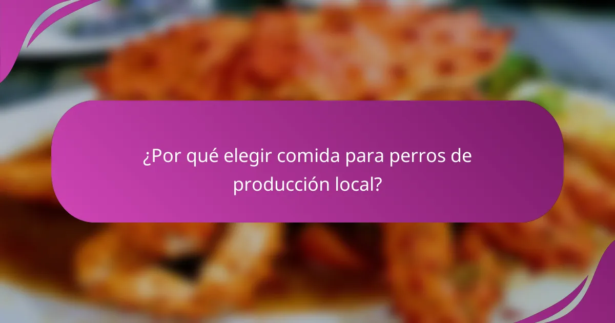 ¿Por qué elegir comida para perros de producción local?