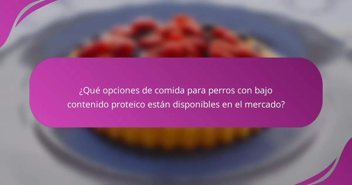 ¿Qué opciones de comida para perros con bajo contenido proteico están disponibles en el mercado?